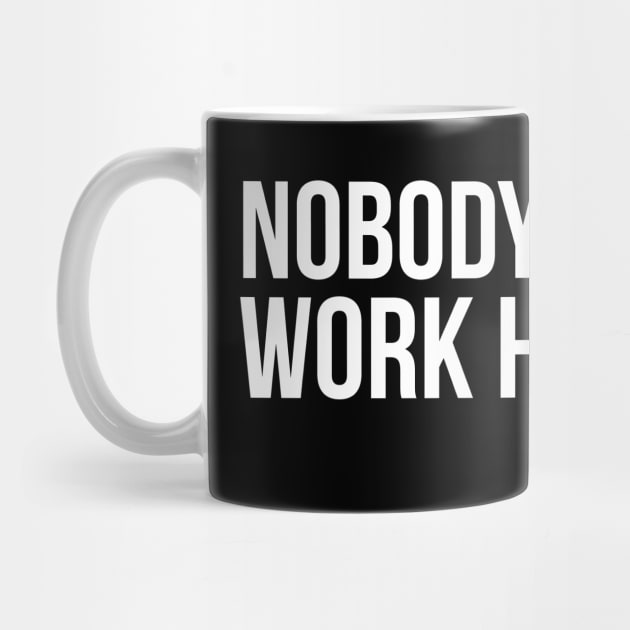 Nobody Cares Work Harder by evokearo